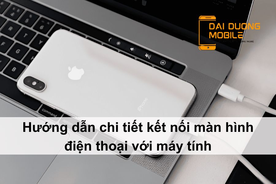 Kết nối màn hình điện thoại với máy tính