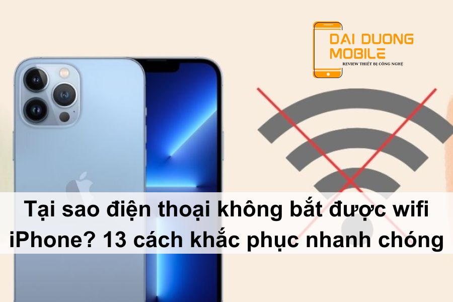 Tại sao điện thoại không bắt được wifi iphone