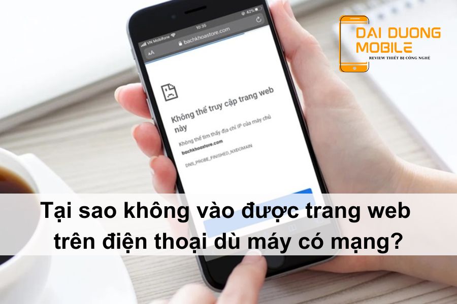 Tại sao không vào được trang web trên điện thoại