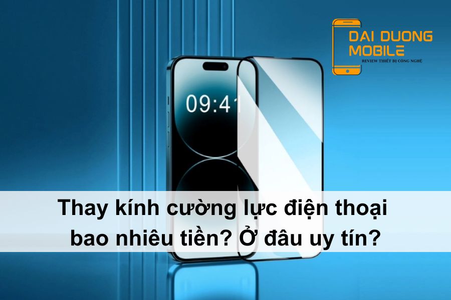 thay kính cường lực điện thoại bao nhiêu tiền