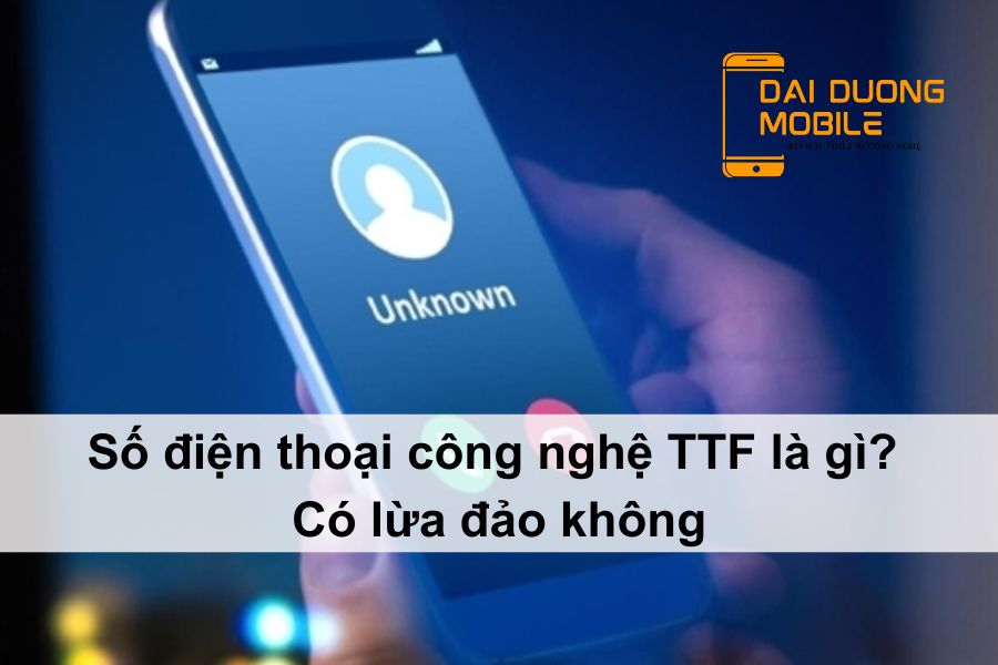 số điện thoại công nghệ ttf là gì