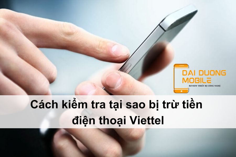 tại sao bị trừ tiền điện thoại viettel