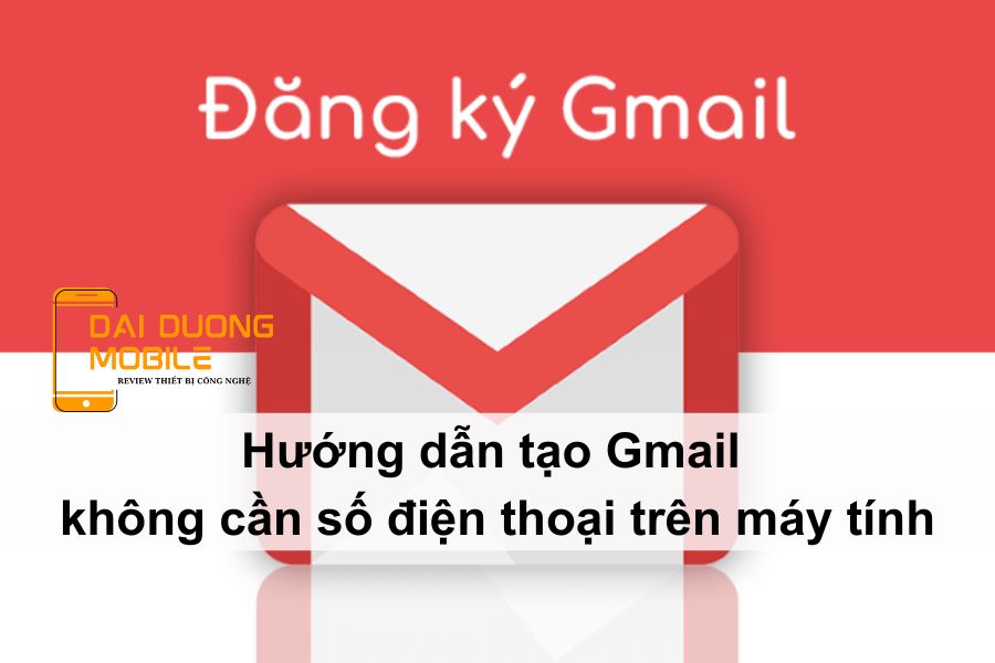 tạo gmail không cần số điện thoại trên máy tính