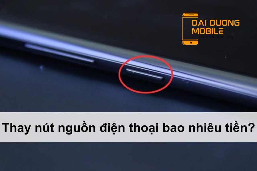 thay nút nguồn điện thoại bao nhiêu tiền